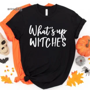 What's Up Witches Halloween Tee, Halloween Shirt, Trick or Treat t-shirt, Funny Halloween Shirt, Sexy Halloween Shirt Squad Halloween Shirt