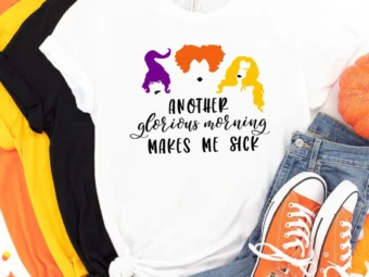 Another Glorious Morning Makes Me Sick Tee Halloween Shirt, Trick or Treat t-shirt, Cute Halloween Shirt, Sanderson Sisters Tee Shirt Hallow