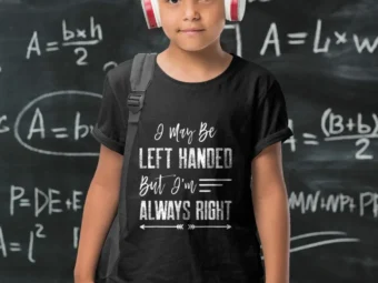 I may be left handed, but I'm always right
