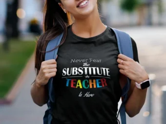 Never be afraid of the Substitute Teacher.