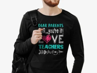 Dear Parents: You're It Love Teacher Funny Presents