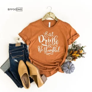 Eat Drink Be Thankful T-Shirt