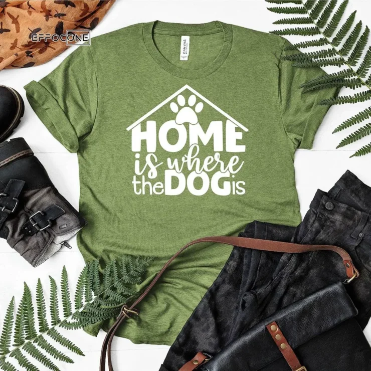 Home Is Where The Dog Is T-Shirt