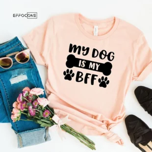 My Dog Is My BFF T-Shirt