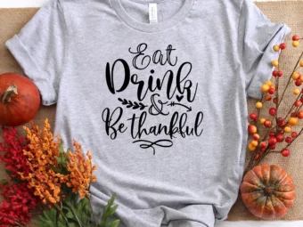 Eat Drink Be Thankful T-Shirt