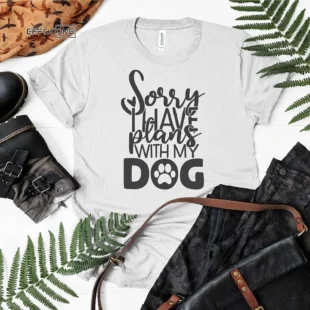 Sorry I Have Plans With My Dog T-Shirt