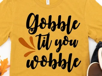 Gobble Til you Wobble Thanksgiving T-Shirt