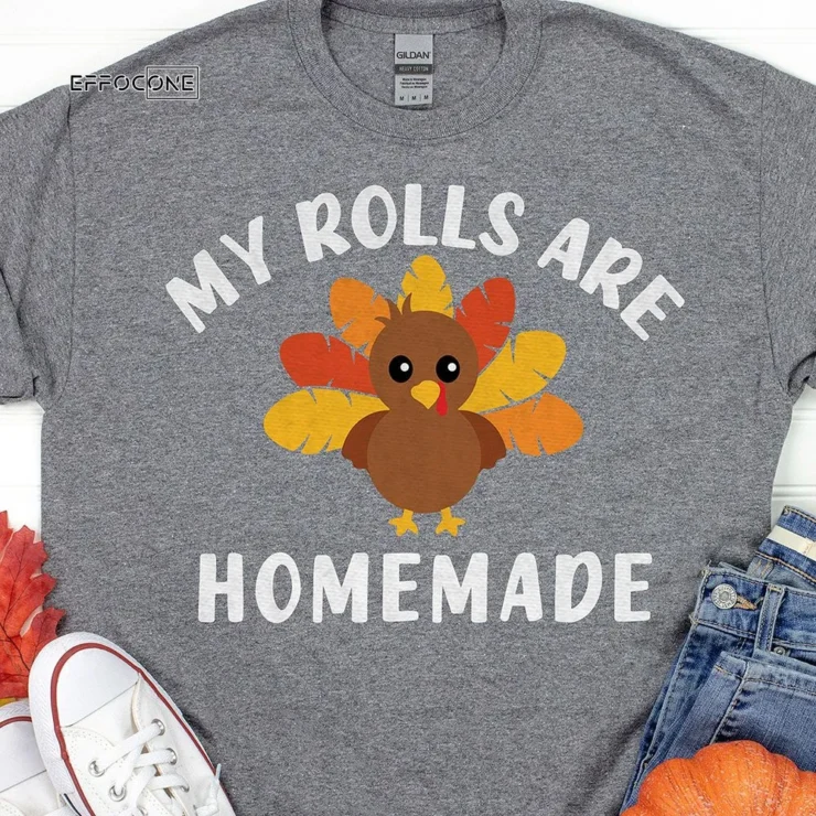 My Rolls are Homemade Thanksgiving T-Shirt