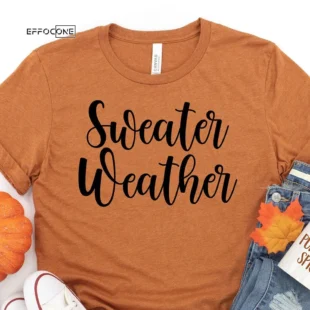 Sweater Weather Thanksgiving T-Shirt