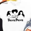 It's Just A Bunch of Hocus Pocus Halloween T-shirt