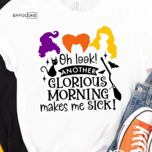 Oh Look Another Glorious Morning Makes Me Sick Halloween T-shirt