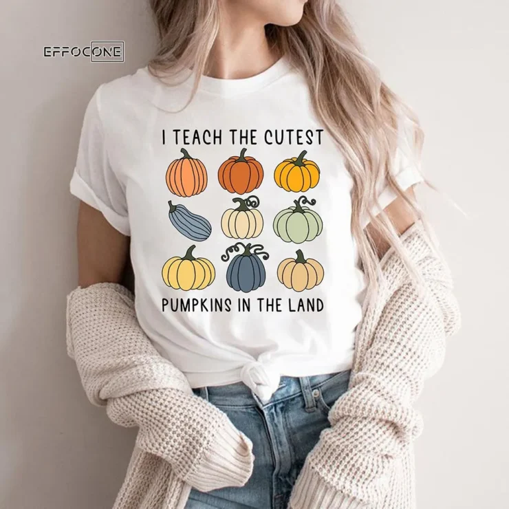 I Teach the Cutest Pumpkins in the Land T-Shirt