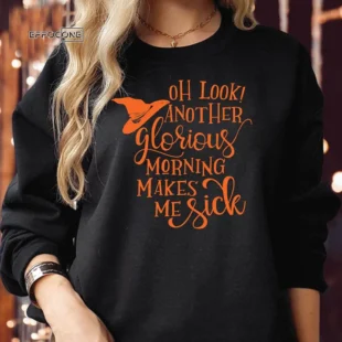 OH LOOK ANOTHER Glorious Morning Halloween Sweatshirts