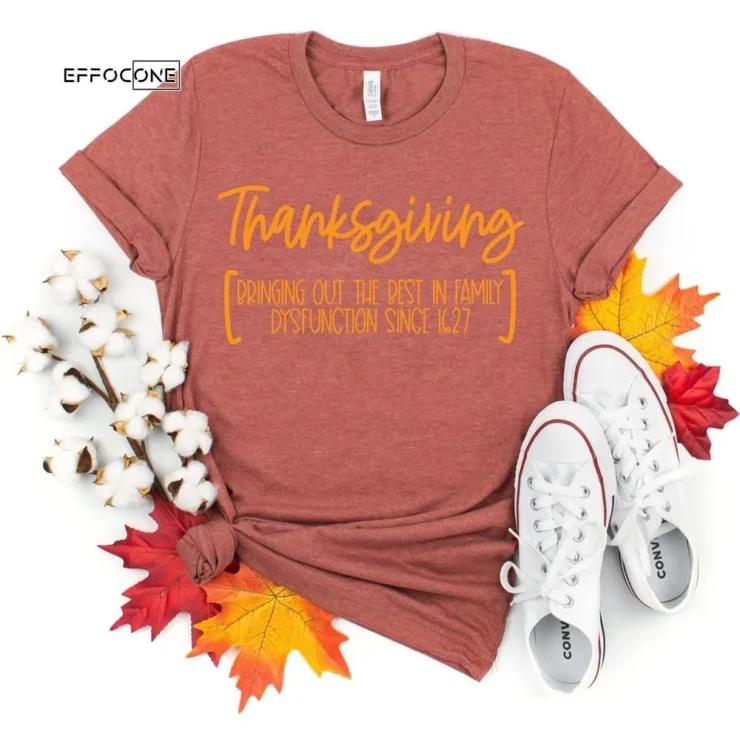 Thanksgiving Bringing Out The Best In Family T-Shirt