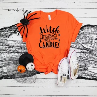 Witch Better Have My Candies ShirtHalloween ShirtHalloween