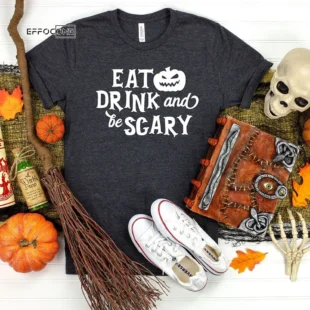 Eat Drink And Be Scary Halloween T-Shirt