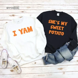 She Is My Sweet Potato Yes I amThankgiving T-Shirt