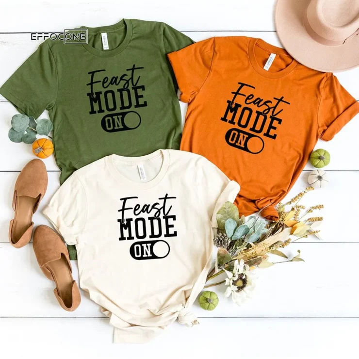 Feast Mode On Thankgiving T-Shirt