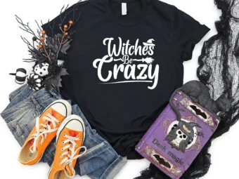 Witches Be Crazy Halloween T-shirt