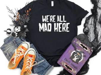 We're All Mad Here Halloween T-shirt