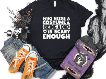 Who Needs A Costume Halloween Being A Dad T-shirt