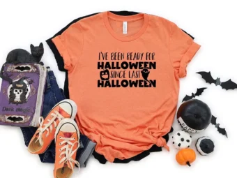 I've Been Ready For Halloween T-Shirt