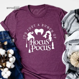 It's Just A Bunch Of Hocus Pocus Sanderson Sisters T-shirt