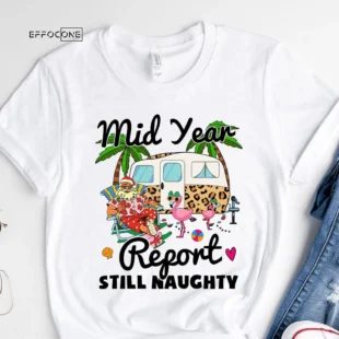 Mid Year Report Still Naughty Christmas T-shirt