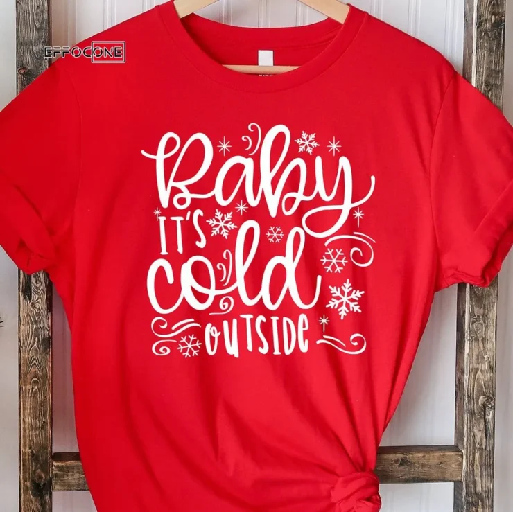 Baby It's Cold Outside Christmas T-Shirt