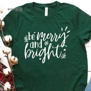 Be Merry and Bright Christmas T-Shirt