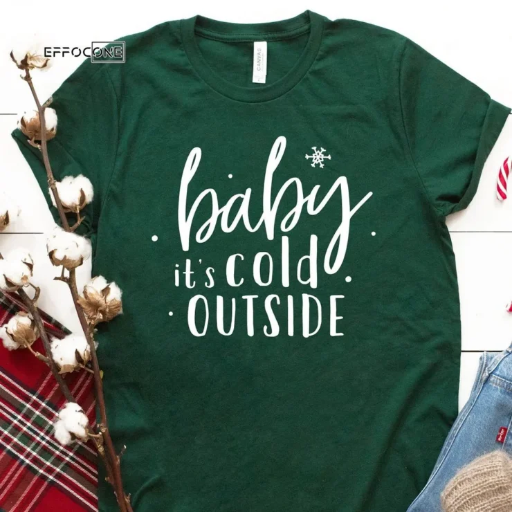 Baby It's Cold Outside T-Shirt