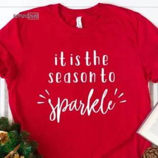 It Is The Season To Sparkle Christmas T-Shirt