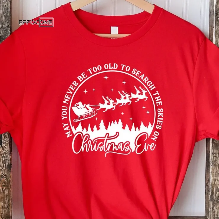 May You Never Be Too Old To Search The Skies On Christmas T-shirt