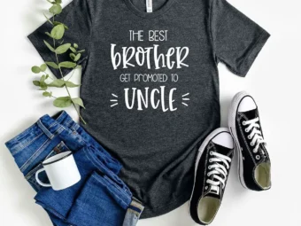 The Best Brother Get Promoted To Uncle T-Shirt