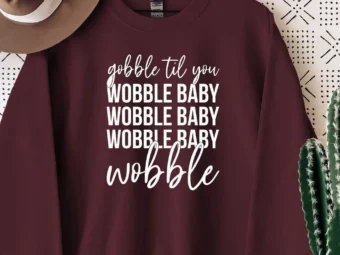 Gobble Till You Wobble Thanksgiving T-shirt