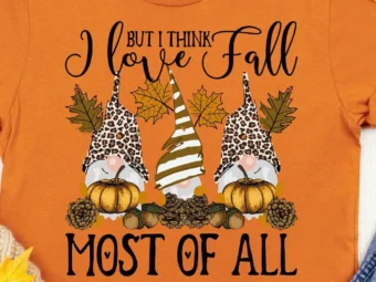 But I Think I Love Fall Most of All T-Shirt