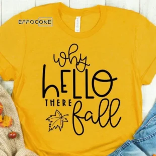 Why Hello There Fall Fall Thanksgiving T-shirt