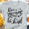 Have Courage and Be Kind Fall T-Shirt