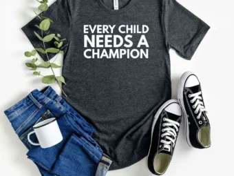 Every Child Needs A Champion T-Shirt