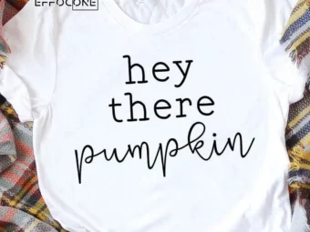 Hey There Pumpkin Hello Fall T-shirt
