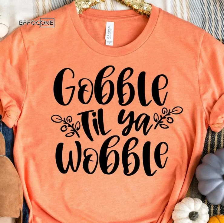 Gobble Till You Wobble Fall T-Shirt