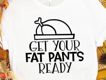 Get Your Fat Pants Ready T-Shirt