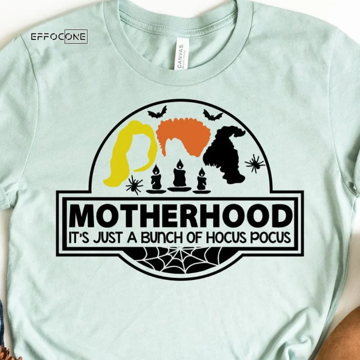 Motherhood It's Just a Bunch of Hocus Pocus T-Shirt