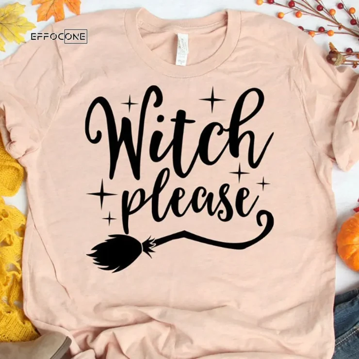 Witch Please Happy Halloween T-Shirt