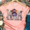 I'm A Mom You Can't Scare Me Halloween T-shirt