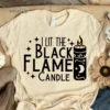 I Lit the black flame candle T-Shirt