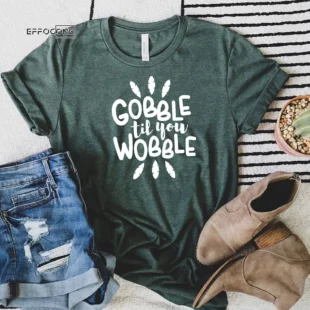 Gobble Till You Wobble Thanksgiving T-Shirt