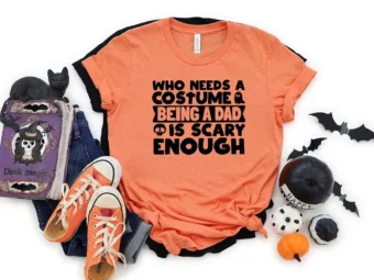 Who Needs A Costume Halloween Being A Dad T-shirt