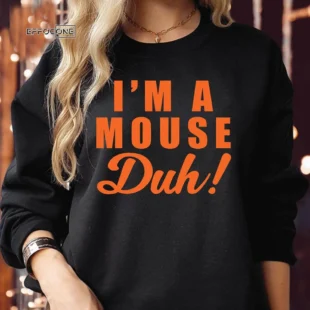 I'M A MOUSE DUH Halloween Sweatshirts