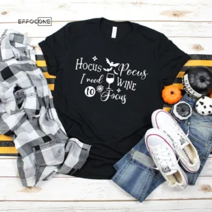 Hocus Pocus I Need Wine To Focus Halloween T-Shirts